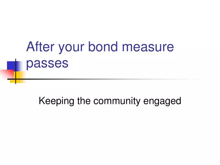 after your bond measure passes