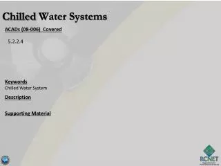 ACADs (08-006) Covered Keywords Chilled Water System Description Supporting Material