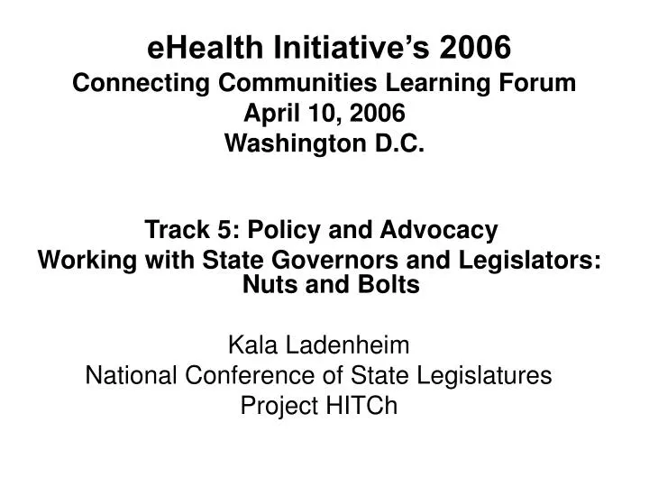 ehealth initiative s 2006 connecting communities learning forum april 10 2006 washington d c