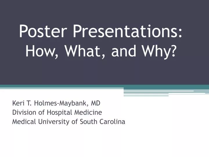 poster presentations how what and why
