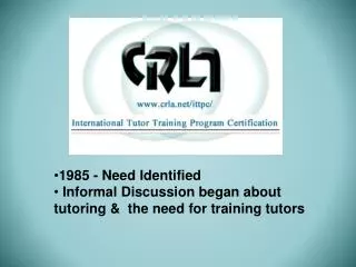 1985 - Need Identified Informal Discussion began about tutoring &amp; the need for training tutors