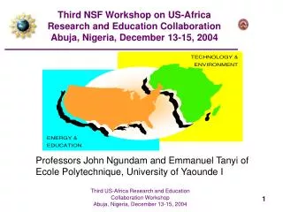 Third NSF Workshop on US-Africa Research and Education Collaboration Abuja, Nigeria, December 13-15, 2004