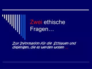 zwei ethische fragen