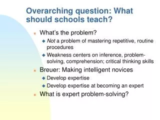 Overarching question: What should schools teach?