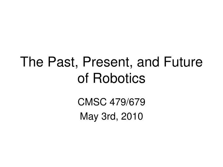 the past present and future of robotics