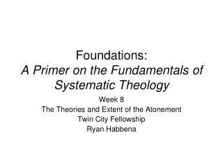 Foundations: A Primer on the Fundamentals of Systematic Theology