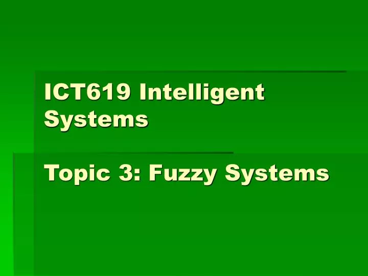 ict619 intelligent systems topic 3 fuzzy systems