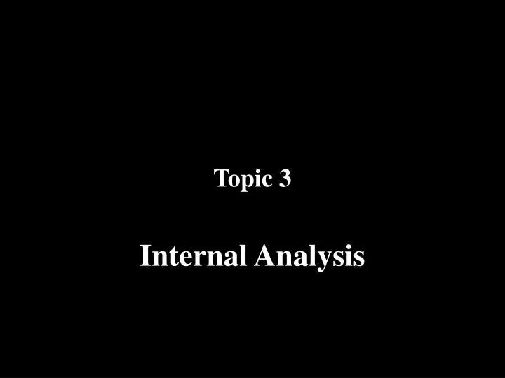 topic 3 internal analysis