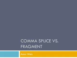 Comma Splice vs. Fragment