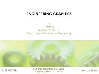 ENGINEERING GRAPHICS By R.Nathan Assistant Professor Department of Mechanical Engineering