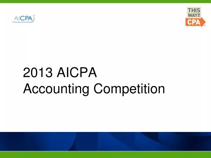 2013 aicpa accounting competition