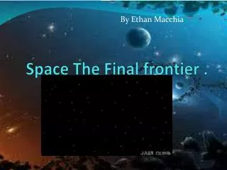 space the final frontier