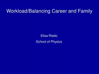 Workload/Balancing Career and Family