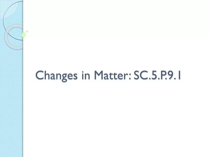 changes in matter sc 5 p 9 1