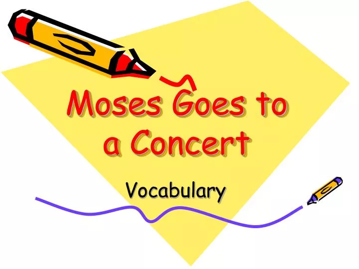 moses goes to a concert