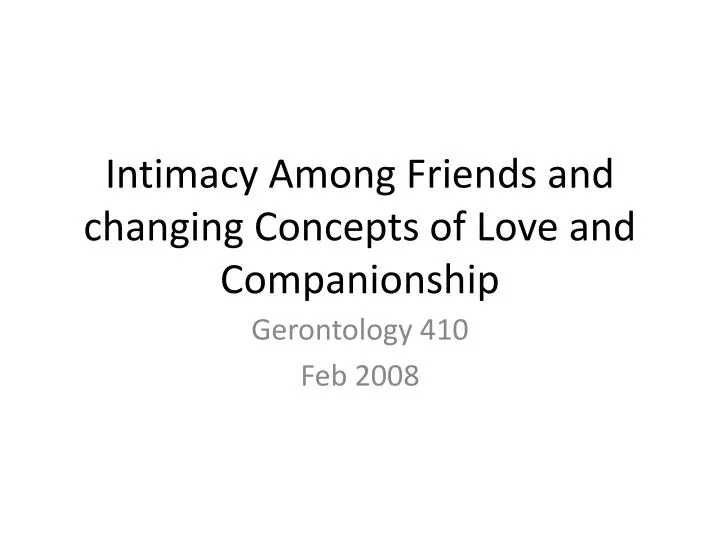 intimacy among friends and changing concepts of love and companionship