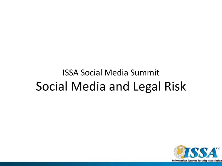 issa social media summit social media and legal risk