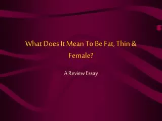 What Does It Mean To Be Fat, Thin &amp; Female?