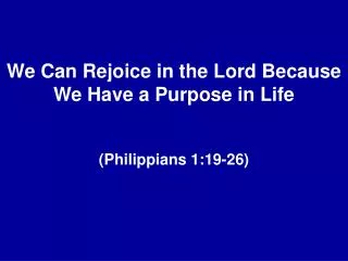 We Can Rejoice in the Lord Because We Have a Purpose in Life