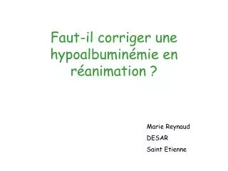faut il corriger une hypoalbumin mie en r animation