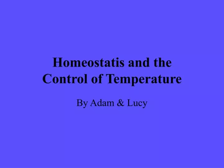 homeostatis and the control of temperature