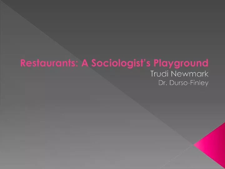 restaurants a sociologist s playground trudi newmark dr durso finley