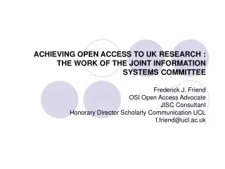 ACHIEVING OPEN ACCESS TO UK RESEARCH : THE WORK OF THE JOINT INFORMATION SYSTEMS COMMITTEE