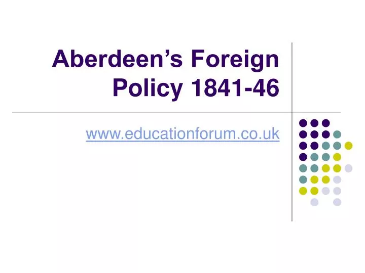 aberdeen s foreign policy 1841 46