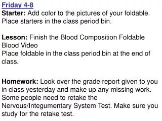 Friday 4-8 Starter: Add color to the pictures of your foldable. Place starters in the class period bin. Lesson: Finish