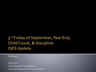 3 rd Friday of September, Year End, Child Count, &amp; Discipline ISES Update