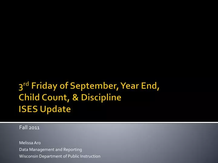 fall 2011 melissa aro data management and reporting wisconsin department of public instruction