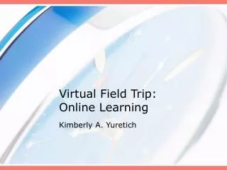 Virtual Field Trip: Online Learning