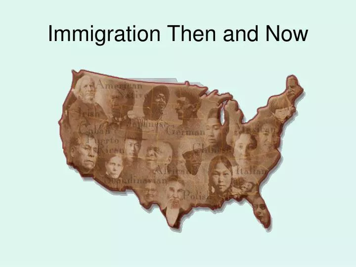 immigration then and now