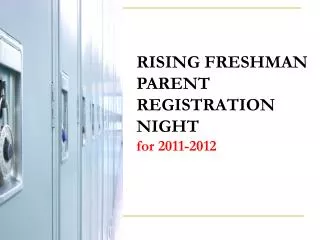 RISING FRESHMAN PARENT REGISTRATION NIGHT for 2011-2012