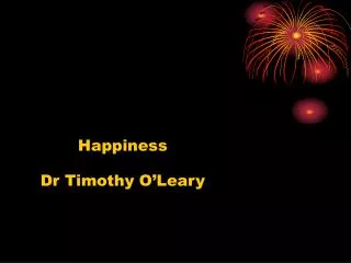 Happiness Dr Timothy O’Leary