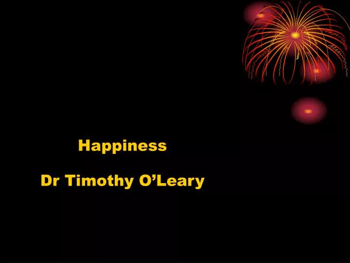 happiness dr timothy o leary