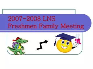 2007-2008 LNS Freshmen Family Meeting