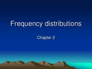 Frequency distributions