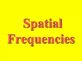 Spatial Frequencies