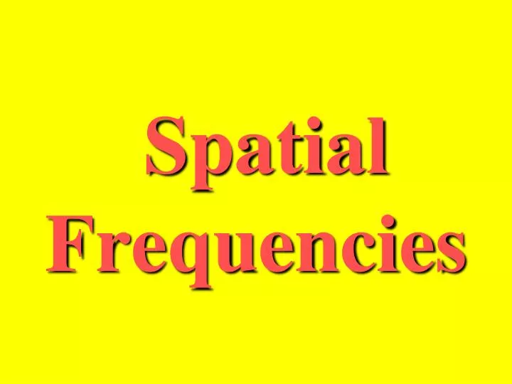 spatial frequencies