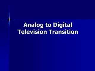 Analog to Digital Television Transition
