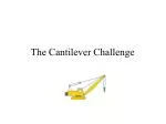 The Cantilever Challenge - slide 1
