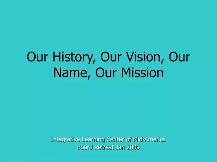 our history our vision our name our mission