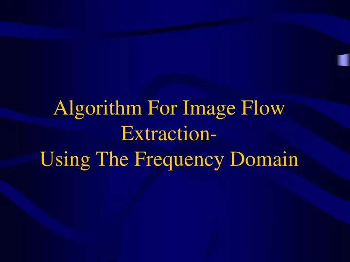 algorithm for image flow extraction using the frequency domain