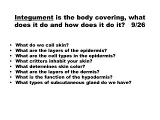 Integument is the body covering, what does it do and how does it do it? 9/26