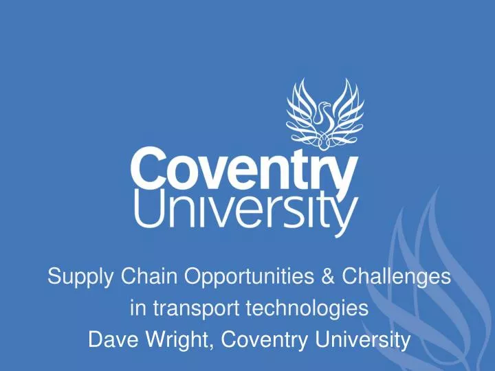 supply chain opportunities challenges in transport technologies dave wright coventry university