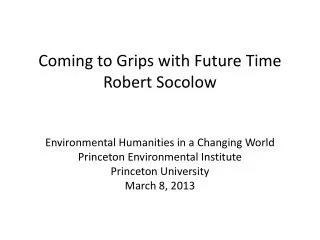 Coming to Grips with Future Time Robert Socolow