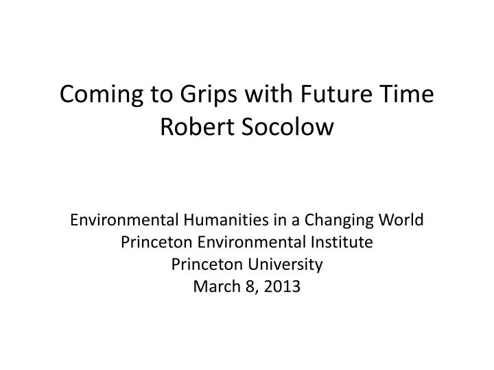 coming to grips with future time robert socolow