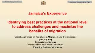 Caribbean Forum on Population, Migration and Development 9-10 July 2013 Georgetown, Guyana Presented by: Toni- Shae Frec