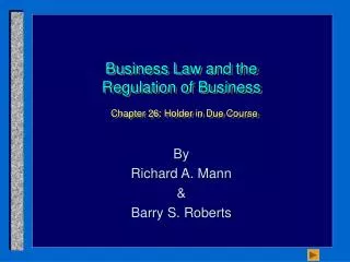 Business Law and the Regulation of Business Chapter 26: Holder in Due Course